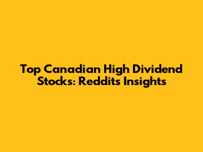 Top Canadian High Dividend Stocks: Reddit's Insights