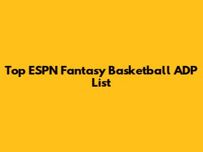 Top ESPN Fantasy Basketball ADP List
