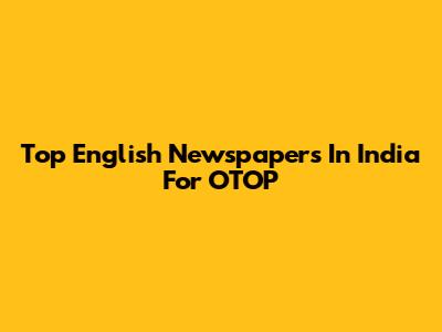 Top English Newspapers In India For OTOP
