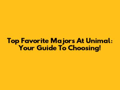 Top Favorite Majors At Unimal: Your Guide To Choosing!