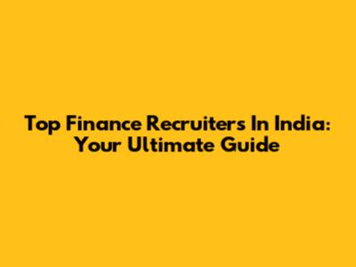 Top Finance Recruiters In India: Your Ultimate Guide