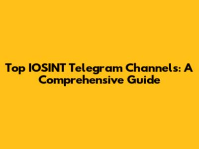 Top IOSINT Telegram Channels: A Comprehensive Guide