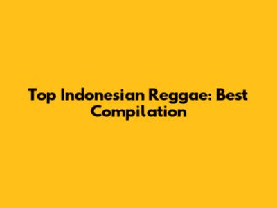 Top Indonesian Reggae: Best Compilation