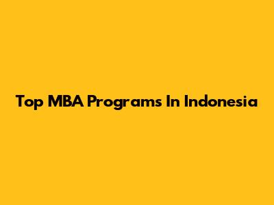 Top MBA Programs In Indonesia
