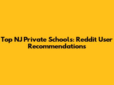 Top NJ Private Schools: Reddit User Recommendations