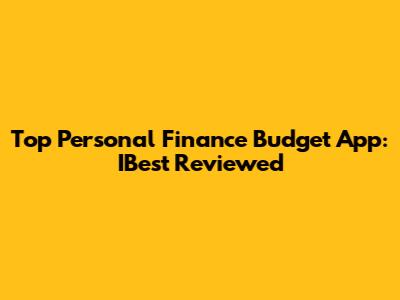 Top Personal Finance Budget App: IBest Reviewed