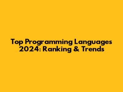 Top Programming Languages 2024: Ranking & Trends
