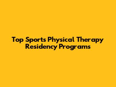 Top Sports Physical Therapy Residency Programs