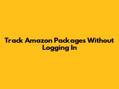 Track Amazon Packages Without Logging In