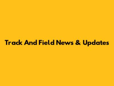 Track And Field News & Updates