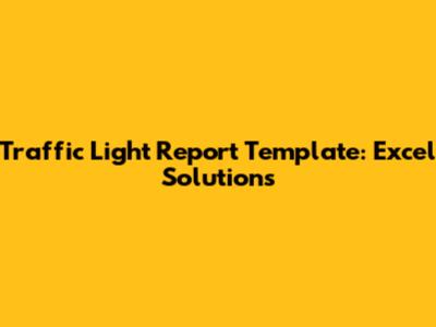 Traffic Light Report Template: Excel Solutions