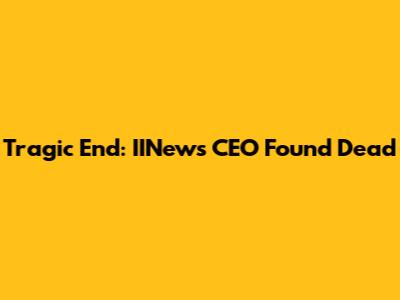 Tragic End: IINews CEO Found Dead