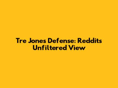 Tre Jones' Defense: Reddit's Unfiltered View