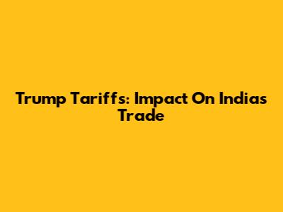 Trump Tariffs: Impact On India's Trade