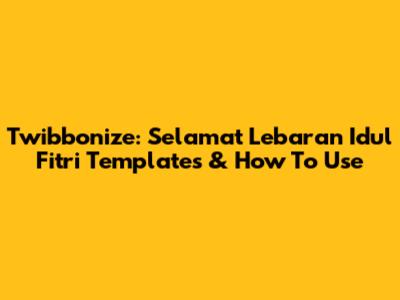 Twibbonize: Selamat Lebaran Idul Fitri Templates & How To Use
