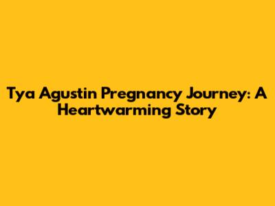 Tya Agustin Pregnancy Journey: A Heartwarming Story