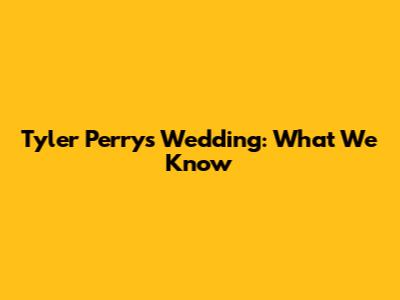Tyler Perry's Wedding: What We Know