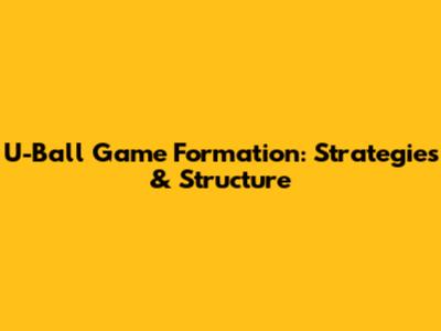 U-Ball Game Formation: Strategies & Structure