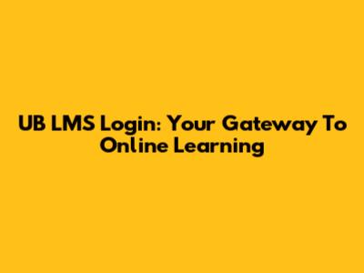 UB LMS Login: Your Gateway To Online Learning