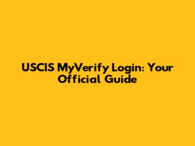 USCIS MyVerify Login: Your Official Guide