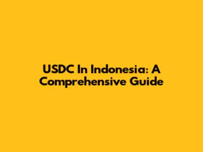 USDC In Indonesia: A Comprehensive Guide