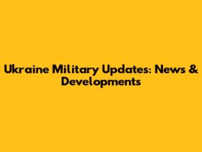 Ukraine Military Updates: News & Developments
