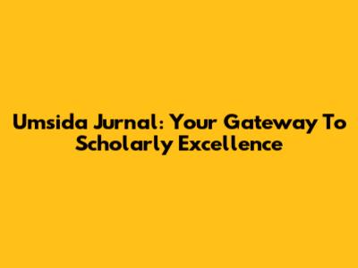 Umsida Jurnal: Your Gateway To Scholarly Excellence