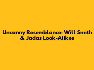 Uncanny Resemblance: Will Smith & Jada's Look-Alikes
