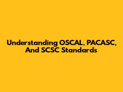 Understanding OSCAL, PACASC, And SCSC Standards