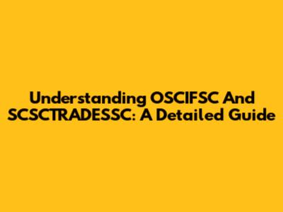 Understanding OSCIFSC And SCSCTRADESSC: A Detailed Guide