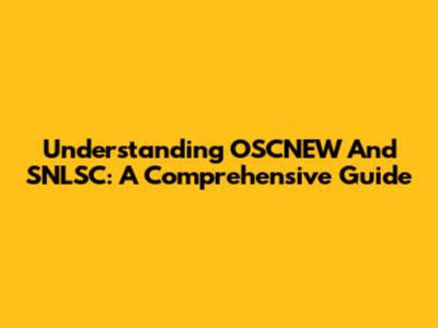 Understanding OSCNEW And SNLSC: A Comprehensive Guide