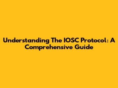 Understanding The IOSC Protocol: A Comprehensive Guide