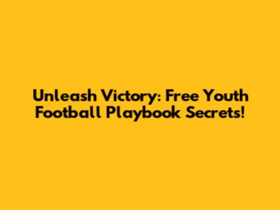 Unleash Victory: Free Youth Football Playbook Secrets!