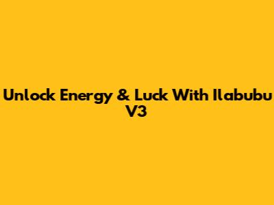 Unlock Energy & Luck With Ilabubu V3
