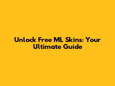 Unlock Free ML Skins: Your Ultimate Guide