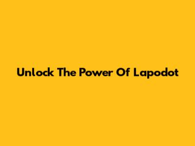 Unlock The Power Of Lapodot