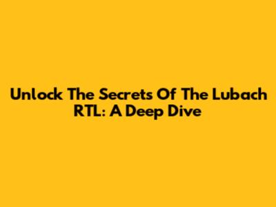 Unlock The Secrets Of The Lubach RTL: A Deep Dive