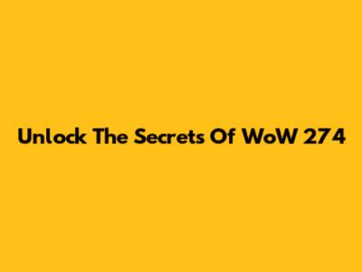 Unlock The Secrets Of WoW 274