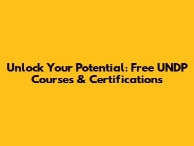 Unlock Your Potential: Free UNDP Courses & Certifications