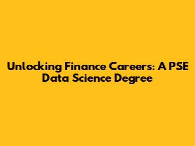 Unlocking Finance Careers: A PSE Data Science Degree