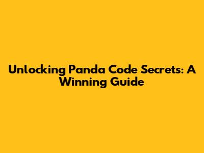 Unlocking Panda Code Secrets: A Winning Guide