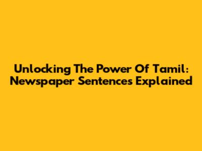 Unlocking The Power Of Tamil: Newspaper Sentences Explained