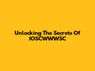 Unlocking The Secrets Of IOSCWWWSC