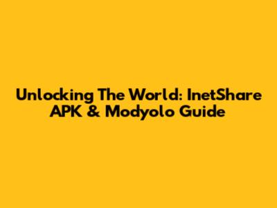 Unlocking The World: InetShare APK & Modyolo Guide