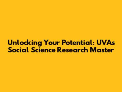 Unlocking Your Potential: UVA's Social Science Research Master