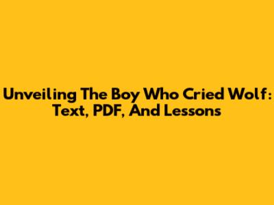 Unveiling 'The Boy Who Cried Wolf': Text, PDF, And Lessons