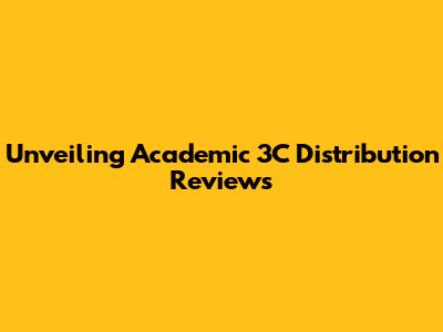 Unveiling Academic 3C Distribution Reviews