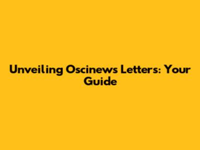Unveiling Oscinews Letters: Your Guide