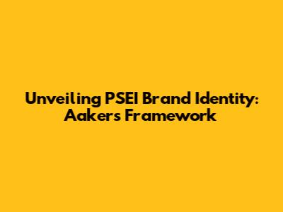 Unveiling PSEI Brand Identity: Aaker's Framework