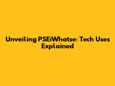 Unveiling PSEiWhatse: Tech Uses Explained